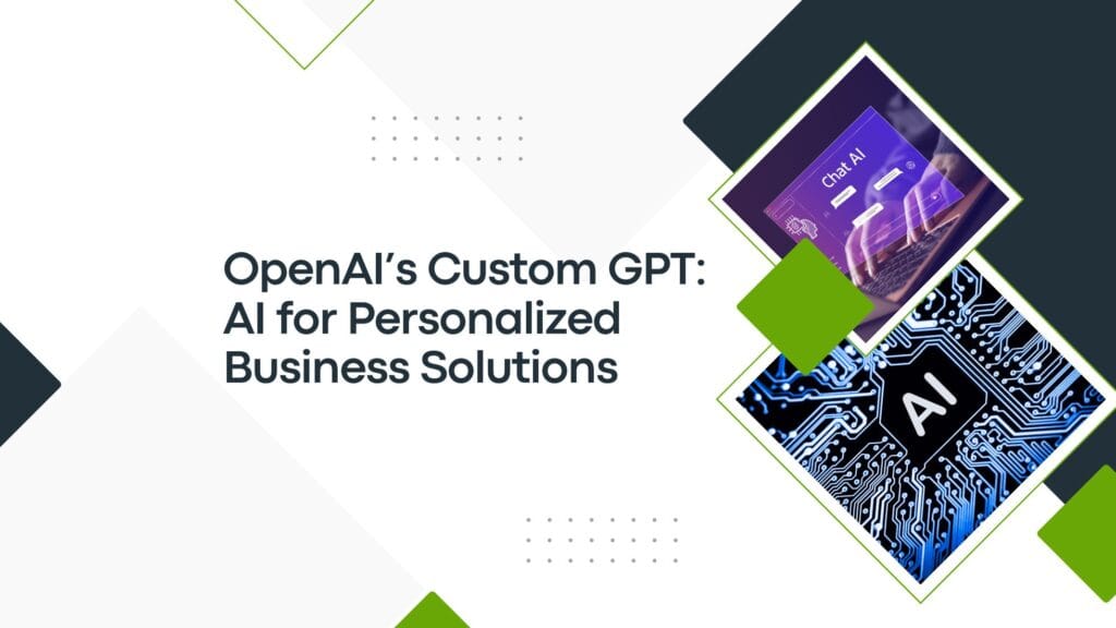 OpenAI's Custom GPT AI for Personalized Business Solutions